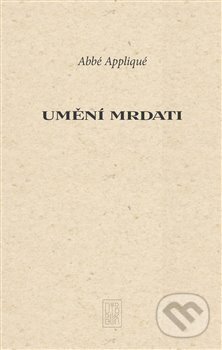 Kniha: Umění mrdati (Abbé Appliqué). Dybbuk, 2019 Kniha: Umění mrdati (Abbé Appliqué). Dybbuk, 2019