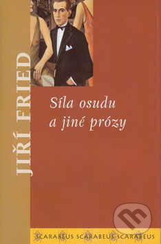 Kniha: Síla osudu a jiné prózy (Jiří Fried). Academia, 2003 Kniha: Síla osudu a jiné prózy (Jiří Fried). Academia, 2003