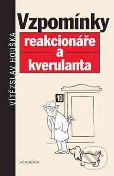 Kniha: Vzpomínky reakcionáře a kverulanta (Vítězslav Houška). Academia, 2002 Kniha: Vzpomínky reakcionáře a kverulanta (Vítězslav Houška). Academia, 2002