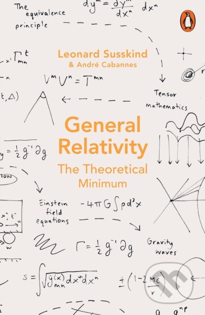 Kniha: General Relativity (Andre Cabannes a Leonard Susskind). Penguin Books, 2024 Kniha: General Relativity (Andre Cabannes a Leonard Susskind). Penguin Books, 2024