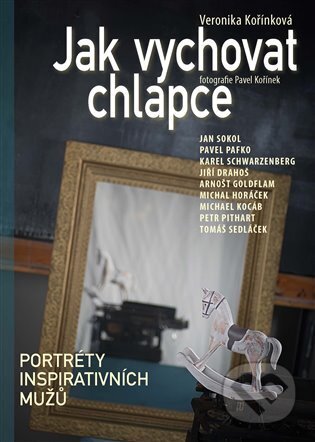 Kniha: Jak vychovat chlapce (Pavel Kořínek). Argo, 2024 Kniha: Jak vychovat chlapce (Pavel Kořínek). Argo, 2024