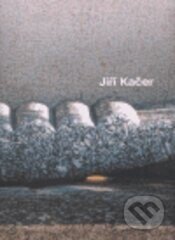 Kniha: Jiří Kačer (Jiří Kačer). Galerie Gema, 2007 Kniha: Jiří Kačer (Jiří Kačer). Galerie Gema, 2007