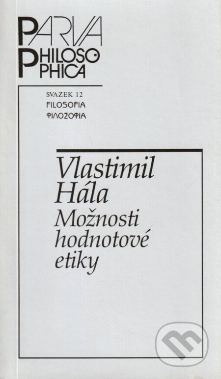 Kniha: Možnosti hodnotové etiky (Vlastimil Hála). Filosofia, 2000 Kniha: Možnosti hodnotové etiky (Vlastimil Hála). Filosofia, 2000