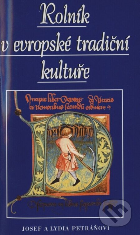 Kniha: Rolník v evropské tradiční kultuře (Josef Petráň a Lydia Petráňová). Set Out, 2000 Kniha: Rolník v evropské tradiční kultuře (Josef Petráň a Lydia Petráňová). Set Out, 2000