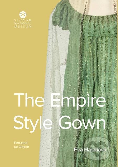 The Empire Style Gown - Eva Hasalová, Slovenské národné múzeum