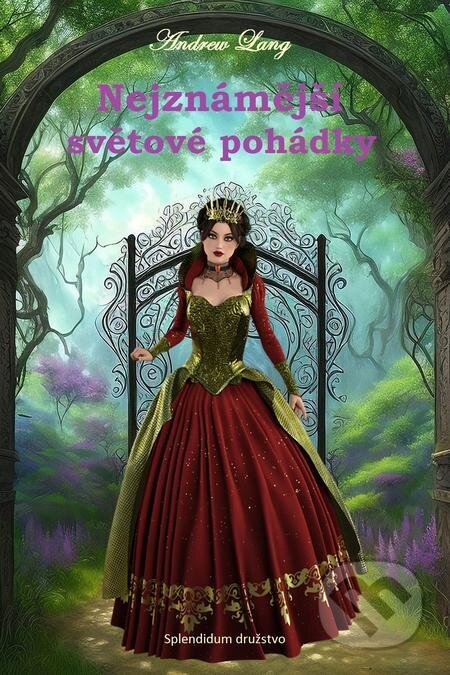 E-kniha: Nejznámější světové pohádky (Andrew Lang). Splendidum družstvo E-kniha: Nejznámější světové pohádky (Andrew Lang). Splendidum družstvo