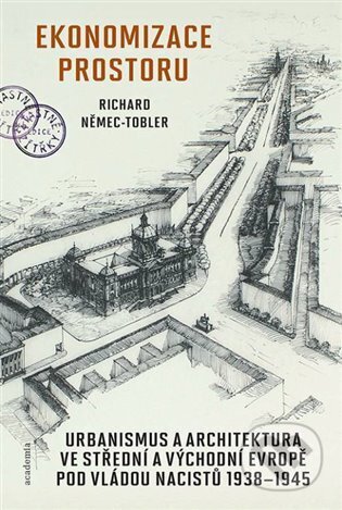 Kniha: Ekonomizace prostoru (Richard Němec). Academia, 2024 Kniha: Ekonomizace prostoru (Richard Němec). Academia, 2024