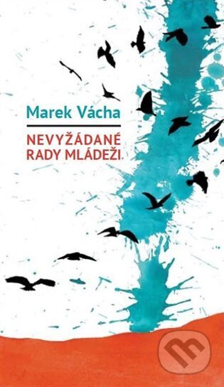 Kniha: Nevyžádané rady mládeži (Marek Orko Vácha). Cesta, 2024 Kniha: Nevyžádané rady mládeži (Marek Orko Vácha). Cesta, 2024