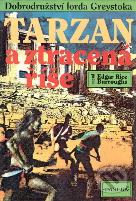 Kniha: Tarzan a ztracená říše (Edgar Rice Burroughs). Paseka, 2010 Kniha: Tarzan a ztracená říše (Edgar Rice Burroughs). Paseka, 2010