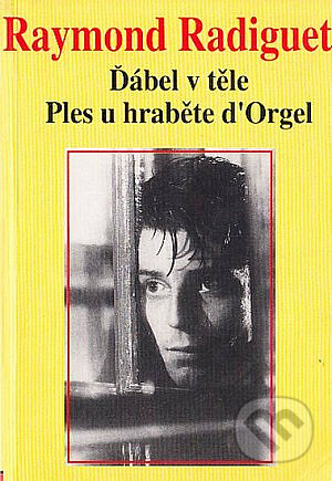 Kniha: Ďábel v těle / Ples u hraběnky d´Orgel (Raymond Radiquet). Tichá Byzanc, 1999 Kniha: Ďábel v těle / Ples u hraběnky d´Orgel (Raymond Radiquet). Tichá Byzanc, 1999