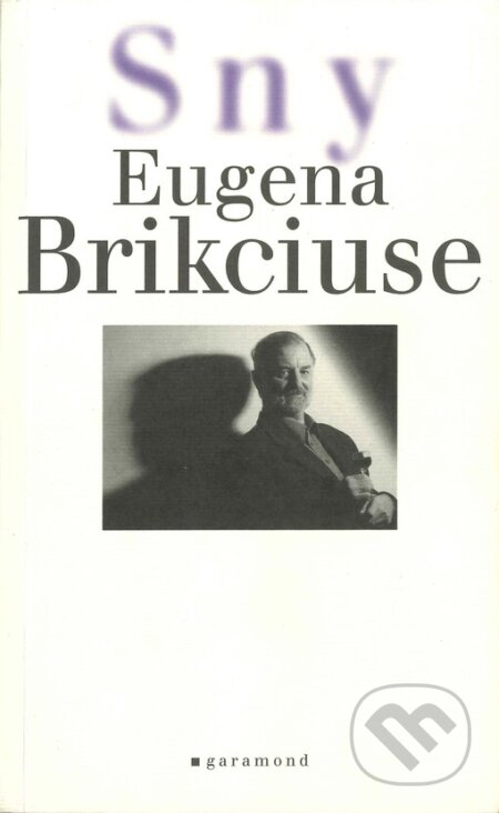 Kniha: Sny Eugena Brikciuse (Eugen Brikcius). Garamond, 2002 Kniha: Sny Eugena Brikciuse (Eugen Brikcius). Garamond, 2002