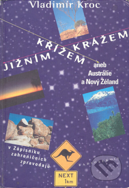 Kniha: Jižním křížem krážem (Vladimír Kroc). Radioservis, 1999 Kniha: Jižním křížem krážem (Vladimír Kroc). Radioservis, 1999