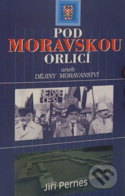 Kniha: Pod moravskou orlicí aneb Dějinami moravanství (Jiří Pernes). Barrister & Principal, 1996 Kniha: Pod moravskou orlicí aneb Dějinami moravanství (Jiří Pernes). Barrister & Principal, 1996