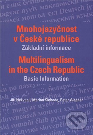Kniha: Mnohojazyčnost v České republice (Jiří Nekvapil, Marián Sloboda a Peter Wagner). Nakladatelství Lidové noviny, 2009 Kniha: Mnohojazyčnost v České republice (Jiří Nekvapil, Marián Sloboda a Peter Wagner). Nakladatelství Lidové noviny, 2009