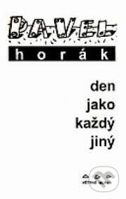 Kniha: Den jako každý jiný (Pavel Horák). Větrné mlýny, 1998 Kniha: Den jako každý jiný (Pavel Horák). Větrné mlýny, 1998