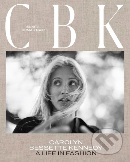 Kniha: CBK: Carolyn Bessette Kennedy (Sunita Kumar Nair). Harry Abrams, 2023 Kniha: CBK: Carolyn Bessette Kennedy (Sunita Kumar Nair). Harry Abrams, 2023
