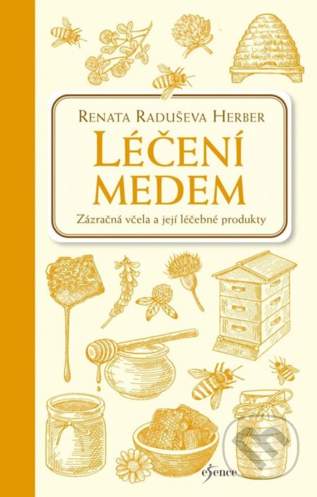 Kniha: Léčení medem (Renata Herber). Esence, 2024 Kniha: Léčení medem (Renata Herber). Esence, 2024