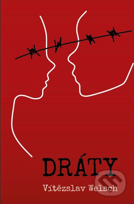Kniha: Dráty (Vítězslav Welsch). Naše vojsko, 2024 Kniha: Dráty (Vítězslav Welsch). Naše vojsko, 2024