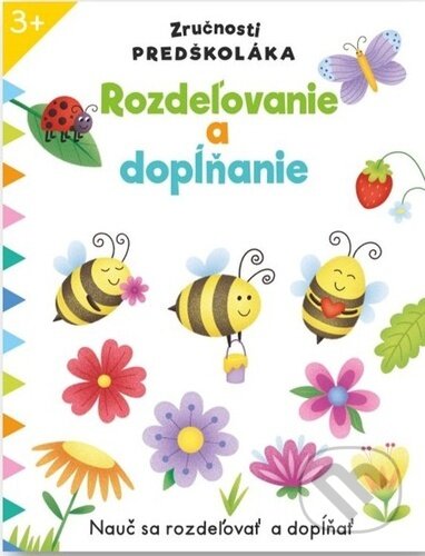 Kniha: Zručnosti predškoláka: Rozdeľovanie a dopĺňanie (Svojtka&Co.). Svojtka&Co., 2024 Kniha: Zručnosti predškoláka: Rozdeľovanie a dopĺňanie (Svojtka&Co.). Svojtka&Co., 2024