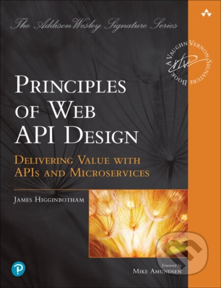 Kniha: Principles of Web API Design (James Higginbotham). Addison-Wesley Professional, 2022 Kniha: Principles of Web API Design (James Higginbotham). Addison-Wesley Professional, 2022