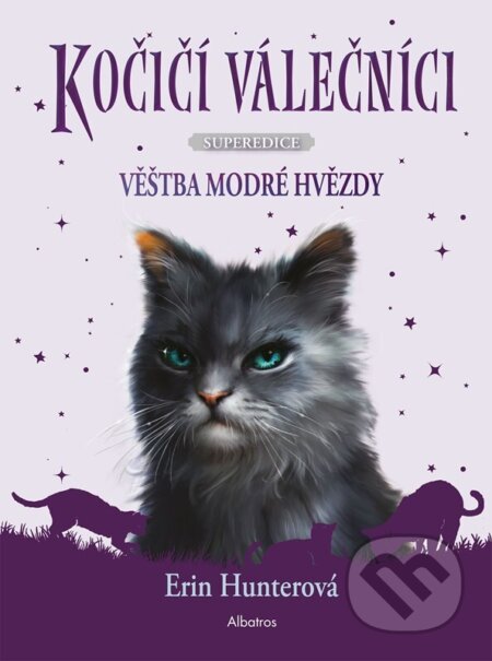Kniha: Kočičí válečníci - SUPEREDICE: Věštba Modré hvězdy (Erin Hunter). Albatros CZ, 2024 Kniha: Kočičí válečníci - SUPEREDICE: Věštba Modré hvězdy (Erin Hunter). Albatros CZ, 2024