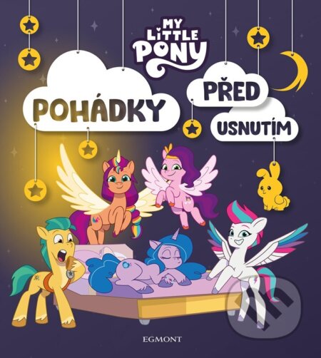 Kniha: My Little Pony - Pohádky před usnutím (Autorský kolektív). Egmont ČR, 2024 Kniha: My Little Pony - Pohádky před usnutím (Autorský kolektív). Egmont ČR, 2024