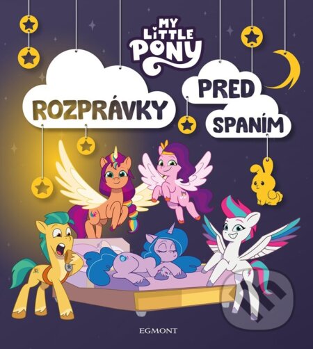 Kniha: My Little Pony - Rozprávky pred spaním (Autorský kolektív). Egmont SK, 2024 Kniha: My Little Pony - Rozprávky pred spaním (Autorský kolektív). Egmont SK, 2024