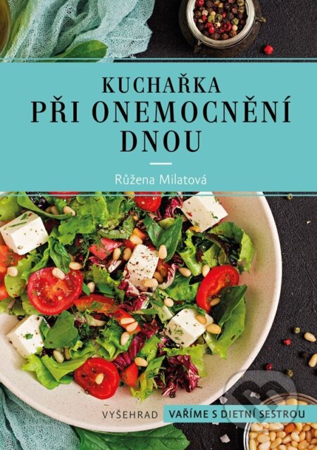 Kniha: Kuchařka při onemocnění dnou (Růžena Milatová). Vyšehrad, 2024 Kniha: Kuchařka při onemocnění dnou (Růžena Milatová). Vyšehrad, 2024