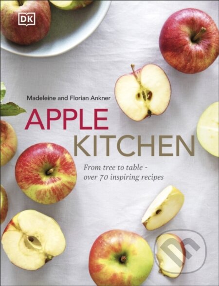 Kniha: Apple Kitchen: From Tree to Table (Florian Ankner a Madeleine Ankner). Workman, 2021 Kniha: Apple Kitchen: From Tree to Table (Florian Ankner a Madeleine Ankner). Workman, 2021