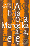 Kniha: Jak byla vosa Marcelka ráda, že je (Michal Čunderle). Bookman, 2005 Kniha: Jak byla vosa Marcelka ráda, že je (Michal Čunderle). Bookman, 2005