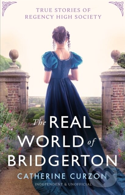 Kniha: Inside the World of Bridgerton (Catherine Curzon). Michael O'Mara Books Ltd, 2023 Kniha: Inside the World of Bridgerton (Catherine Curzon). Michael O'Mara Books Ltd, 2023