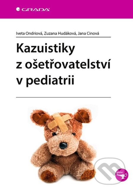 E-kniha: Kazuistiky z ošetřovatelství v pediatrii (Iveta Ondriová, Jana Cinová a Zuzana Hudáková). Grada, 2024 E-kniha: Kazuistiky z ošetřovatelství v pediatrii (Iveta Ondriová, Jana Cinová a Zuzana Hudáková). Grada, 2024