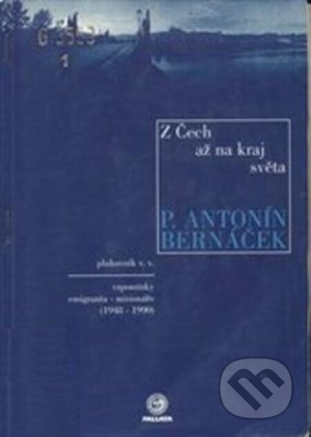 Kniha: Z Čech až na kraj světa (Antonín Bernáček). Pallas, 1999 Kniha: Z Čech až na kraj světa (Antonín Bernáček). Pallas, 1999