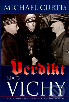Kniha: Verdikt nad Vichy (Michael Curtis). BB/art, 2004 Kniha: Verdikt nad Vichy (Michael Curtis). BB/art, 2004