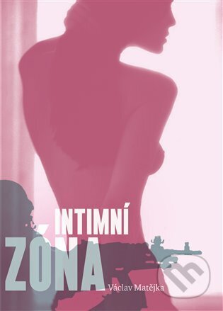 Kniha: Intimní zóna (Václav Matějka). Matějka Václav, 2024 Kniha: Intimní zóna (Václav Matějka). Matějka Václav, 2024