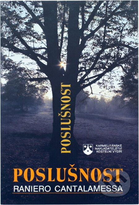 Kniha: Poslušnost (Raniero Cantalamessa). Karmelitánské nakladatelství, 1993 Kniha: Poslušnost (Raniero Cantalamessa). Karmelitánské nakladatelství, 1993