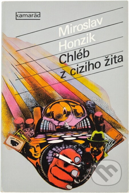 Kniha: Chléb z cizího žita (Miroslav Honzík). Práce, 1979 Kniha: Chléb z cizího žita (Miroslav Honzík). Práce, 1979