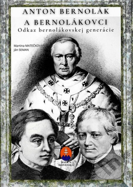 Kniha: Anton Bernolák a bernolákovci - Odkaz bernolákovskej generácie (Ján Seman a Martina Matečková). Vydavateľstvo Matice slovenskej, 2024 Kniha: Anton Bernolák a bernolákovci - Odkaz bernolákovskej generácie (Ján Seman a Martina Matečková). Vydavateľstvo Matice slovenskej, 2024