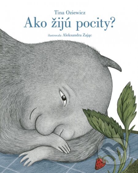 Kniha: Ako žijú pocity? (Tina Oziewicz). Stonožka, 2024 Kniha: Ako žijú pocity? (Tina Oziewicz). Stonožka, 2024