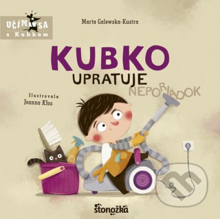 Kniha: Kubko upratuje (Marta Galewska-Kustra). Stonožka, 2024 Kniha: Kubko upratuje (Marta Galewska-Kustra). Stonožka, 2024