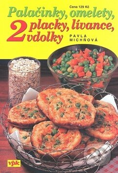 Kniha: Palačinky, omelety, placky, lívance, vdolky 2 (Pavla Michňová). Agentura VPK, 2002 Kniha: Palačinky, omelety, placky, lívance, vdolky 2 (Pavla Michňová). Agentura VPK, 2002