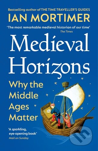 Kniha: Medieval Horizons (Ian Mortimer). Vintage, 2024 Kniha: Medieval Horizons (Ian Mortimer). Vintage, 2024