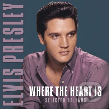 Hudobné CD: Elvis Presley: Where The Heart Is LP (Hudobné albumy). Hudobné albumy, 2024 Hudobné CD: Elvis Presley: Where The Heart Is LP (Hudobné albumy). Hudobné albumy, 2024