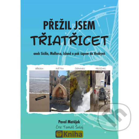 Audiokniha: Přežil jsem třiatřicet (Pavel Matějek). Pavel Matějek, 2024 Audiokniha: Přežil jsem třiatřicet (Pavel Matějek). Pavel Matějek, 2024