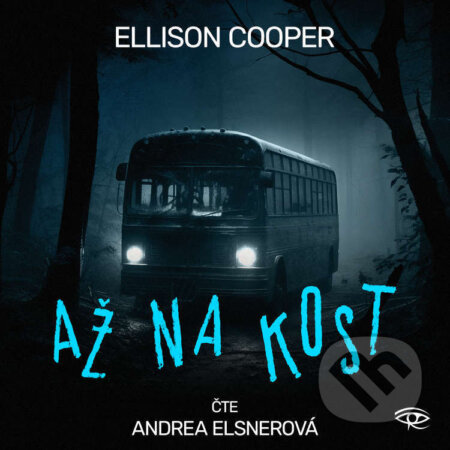 Audiokniha: Až na kost (Ellison Cooper). Kanopa, 2024 Audiokniha: Až na kost (Ellison Cooper). Kanopa, 2024