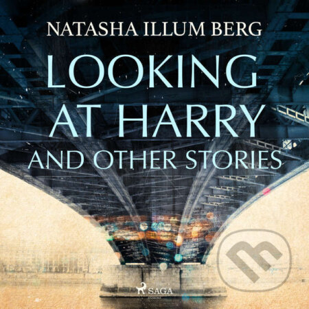 Audiokniha: Looking at Harry and Other Stories (EN) (Natasha Illum Berg). Saga Egmont, 2024 Audiokniha: Looking at Harry and Other Stories (EN) (Natasha Illum Berg). Saga Egmont, 2024