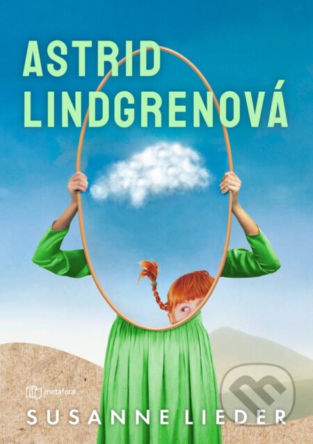 Kniha: Astrid Lindgrenová (Susanne Lieder). Metafora, 2024 Kniha: Astrid Lindgrenová (Susanne Lieder). Metafora, 2024