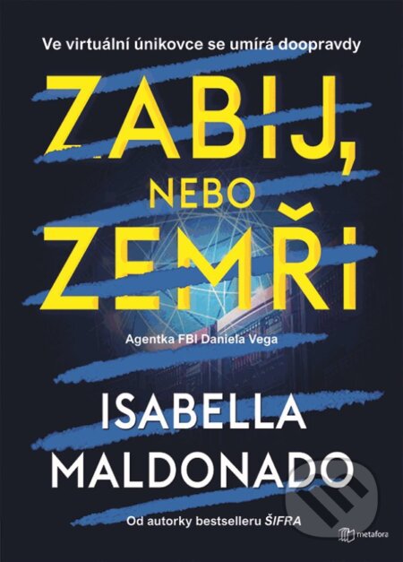 Kniha: Zabij, nebo zemři (Isabella Maldonado). Metafora, 2024 Kniha: Zabij, nebo zemři (Isabella Maldonado). Metafora, 2024