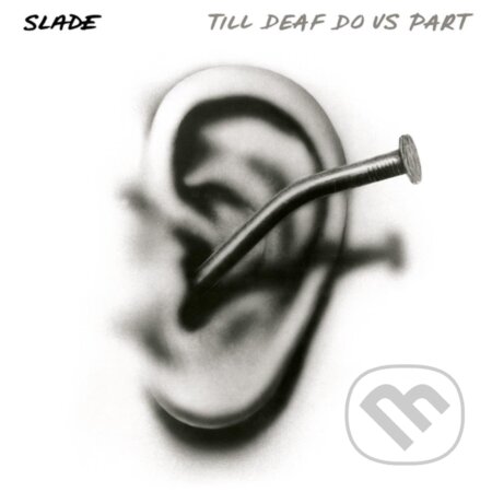 Hudební CD: Slade: Till deaf do us part LP (Hudobné albumy). Hudobné albumy, 2024 Hudební CD: Slade: Till deaf do us part LP (Hudobné albumy). Hudobné albumy, 2024