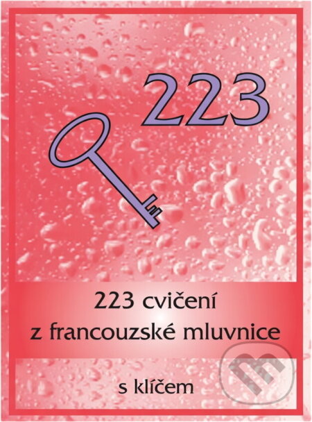 Kniha: 223 cvičení z francouzské mluvnice s klíčem (Ladislava Miličková). MC nakladatelství, 1994 Kniha: 223 cvičení z francouzské mluvnice s klíčem (Ladislava Miličková). MC nakladatelství, 1994